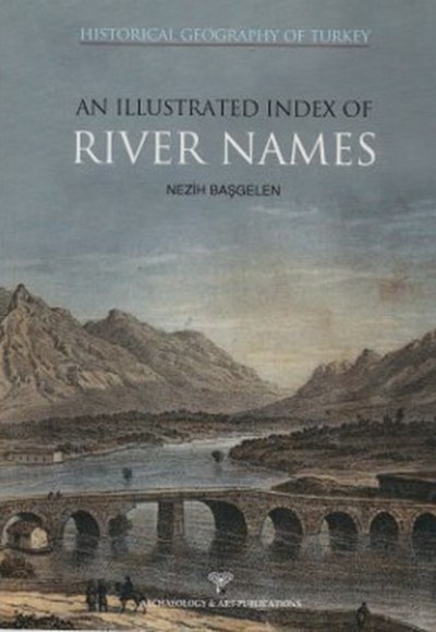 Historical Geography Of Turkey An Illustrated Index Of River Names