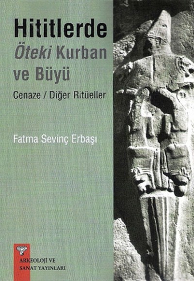 Hititlerde Öteki Kurban ve Büyü Cenaze Diğer Ritüeller