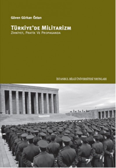Türkiye'de Militarizm  Zihniyet, Pratik ve Propaganda
