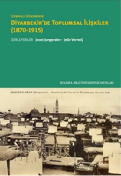 Osmanlı Döneminde Diyarbekir’de Toplumsal İlişkiler (1870-1915)