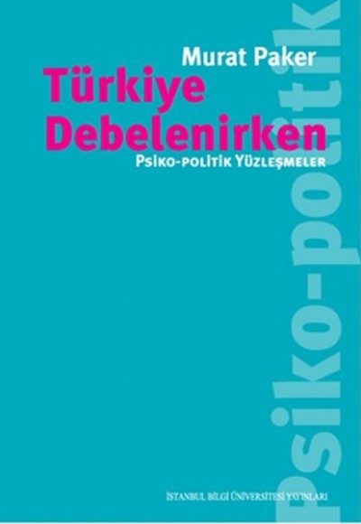 Türkiye Debelenirken  Psiko-Politik Yüzleşmeler