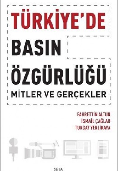 Türkiye’de Basın Özgürlüğü: Mitler ve Gerçekler