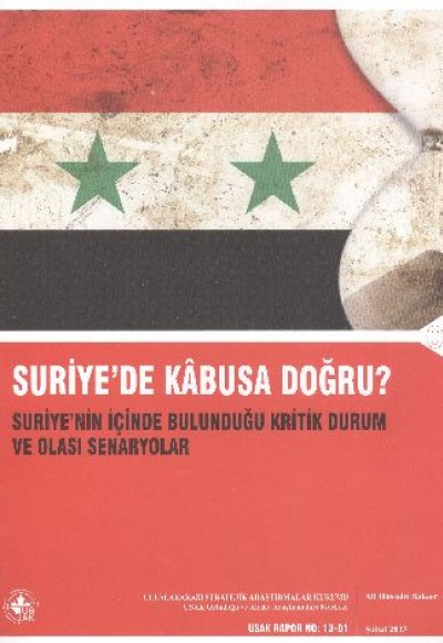 Suriye'de Kabusa Doğru? / Suriye'nin İçinde Bulunduğu Kritik Durum ve Olası Senaryolar