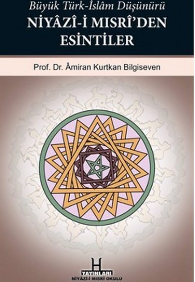 Büyük Türk-İslam Düşünürü Niyazi-i Mısri'den Esintiler