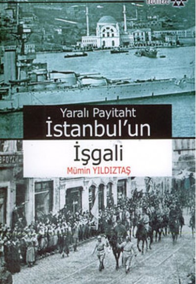 Yaralı Payitaht İstanbul’un İşgali