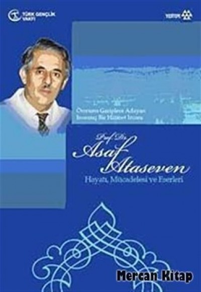 Prof. Dr. Asaf Ataseven  Hayatı, Mücadelesi ve Eserleri