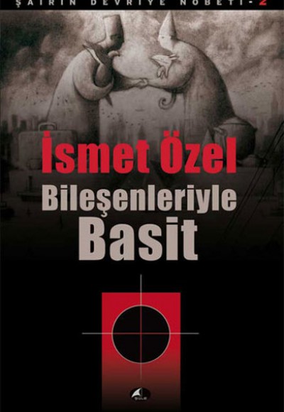 Bileşenleriyle Basit / Şairin Devriye Nöbeti-2