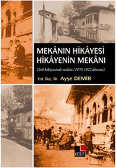 Mekanın Hikayesi Hikayenin Mekanı  Türk Hikayesinde Mekan (1870-1922 Dönemi )