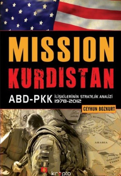 Mission Kurdistan  ABD-PKK İlişkilerinin Stratejik Analizi 1978-2012