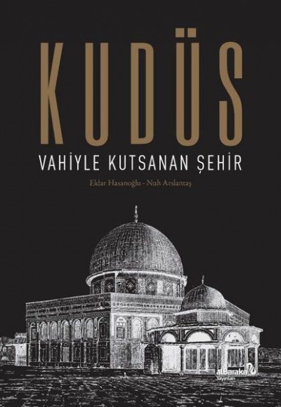 Kudüs: Vahiyle Kutsanan Şehir