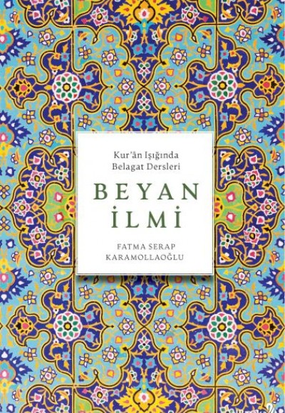 Beyan İlmi (Kur'Ân Işığında Belagat Dersleri)