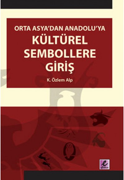 Orta Asya'dan Anadolu'ya Kültürel Sembollere Giriş