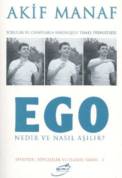 Ego Nedir ve Nasıl Aşılır?  Sorular ve Cevaplarla Varoluşun Temel Prensipleri