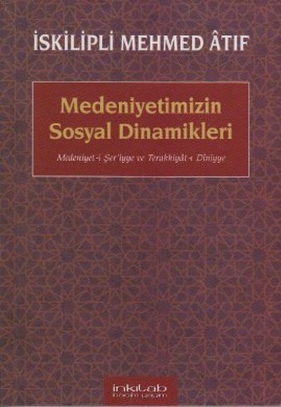 Medeniyetimizin Sosyal Dinamikleri  Medeniyet-i Şer'iyye ve Terakkiyat-ı Diniyye