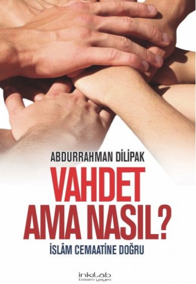 Vahdet Ama Nasıl?  İslam Cemaatine Doğru