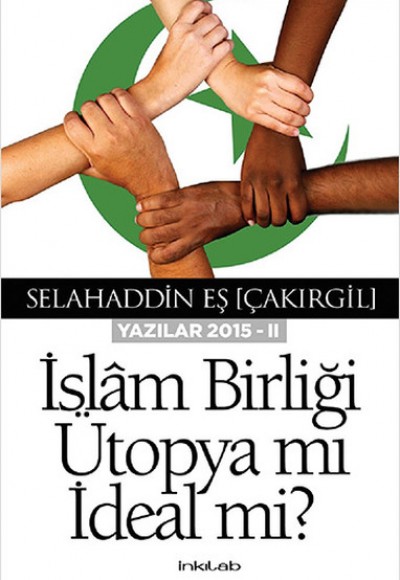 İslam Birliği Ütopya mı İdeal mi ?(Yazılar 2015 -II)