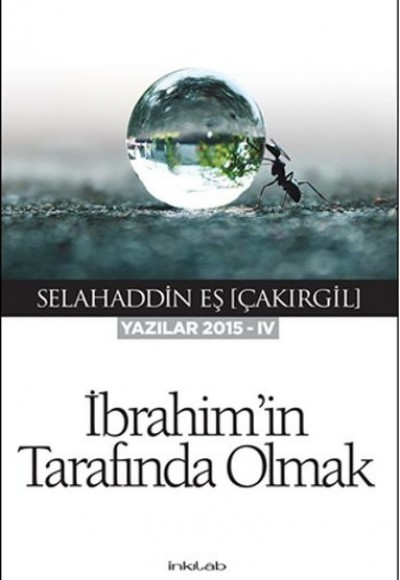 İbrahim’in Tarafında Olmak  (Yazılar 2015-IV)