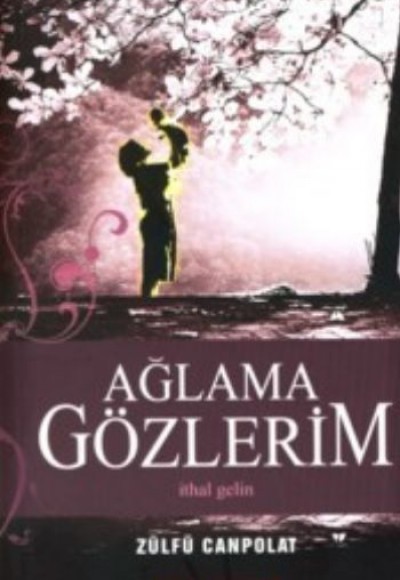 Ağlama Gözlerim  İthal Gelin