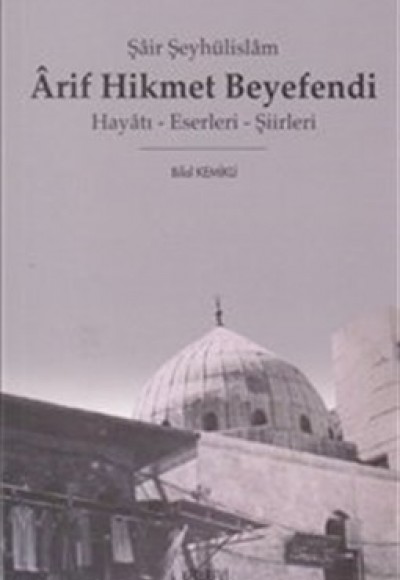 Şair Şeyhülislam Arif Hikmet Beyefendi  Hayatı - Eserleri - Şiirleri