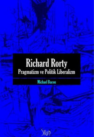 Richard Rorty - Pragmatizm ve Politik Liberalizm