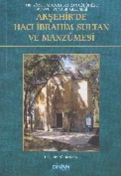 Akşehirde Hacı İbrahim Sultan ve Manzumesi