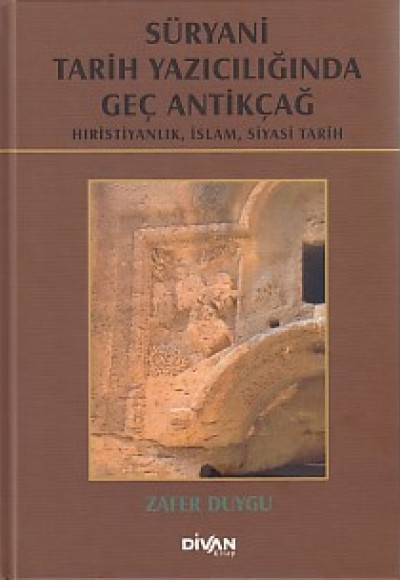 Süryani Tarih Yazıcılığında Geç Antikçağ (Ciltli)