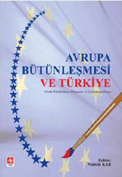 Avrupa Bütünleşmesi ve Türkiye  Ortak Politikaların Oluşumu ve Uyumlaştırılması