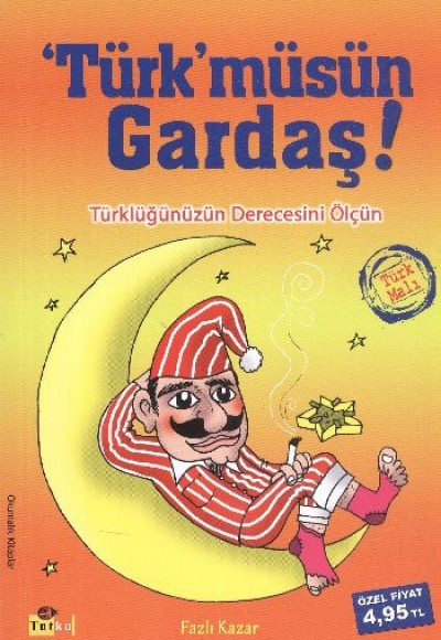 Türk'müsün Gardaş!