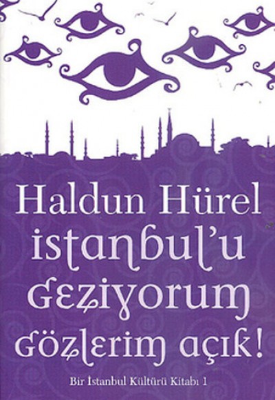 İstanbul'u Geziyorum Gözlerim Açık  Bir İstanbul Kültürü Kitabı 1