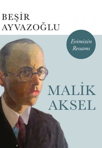 Malik Aksel Evimizin Ressamı