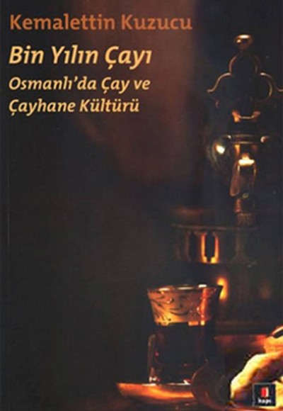 Bin Yılın Çayı  Osmanlı'da Çay ve Çayhane Kültürü