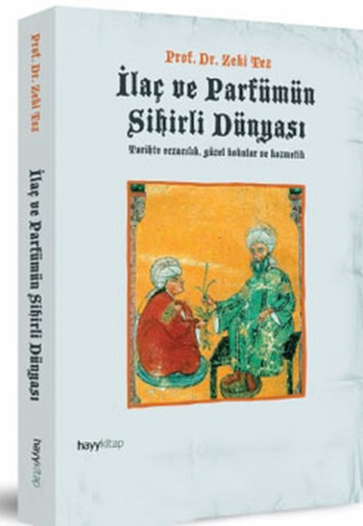 İlaç ve Parfümün Sihirli Dünyası  Tarihte Eczacılık, Güzel Kokular ve Kozmetik