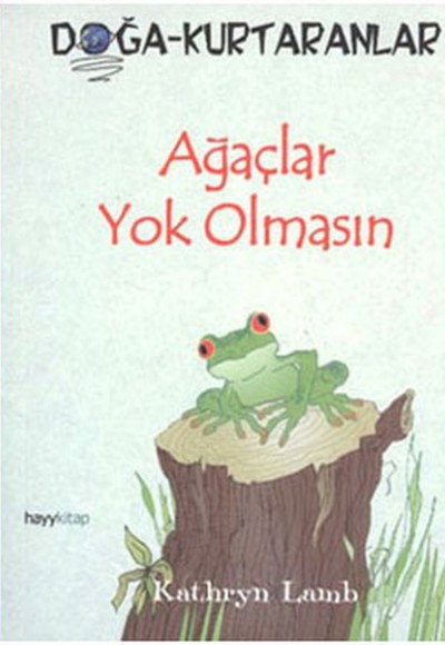 Ağaçlar Yok Olmasın  Doğa-Kurtaranlar