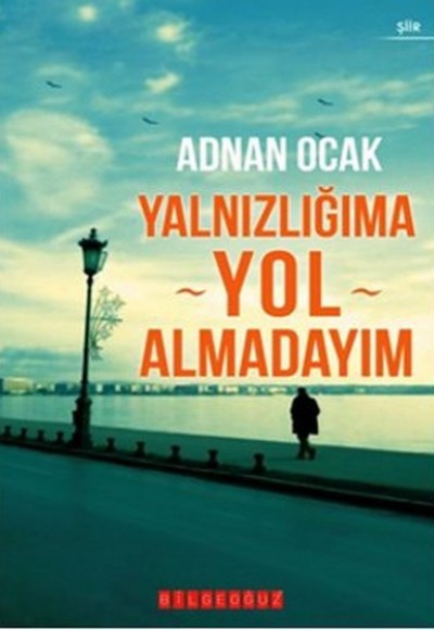 Yalnızlığıma Yol Almadayım