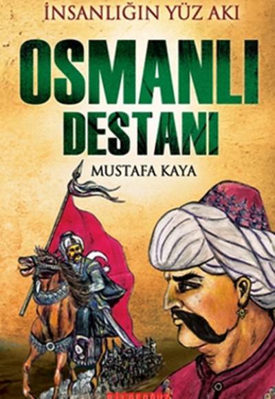 İnsanlığın Yüz Akı Osmanlı Destanı