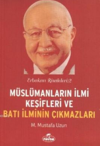 Müslümanların İlmi Keşifleri ve Batı İlminin Çıkmazları / Erbakan Risaleleri:2