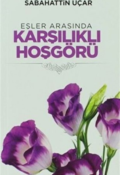 Eşler Arasında Karşılıklı Hoşgörü - Ömür Boyu Mutluluk Serisi 3