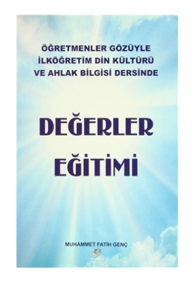 Değerler Eğitimi  Öğretmenler Gözüyle İlköğretim Din Kültürü ve Ahlak Bilgisi Dersinden