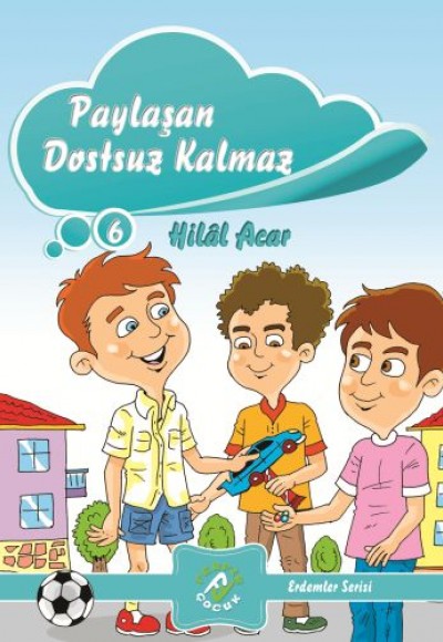 Erdemler Serisi 6 - Paylaşan Dostsuz Kalmaz