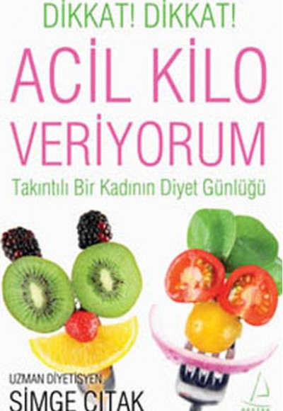 Acil Kilo Veriyorum  Takıntılı Bir Kadının Diyet Günlüğü