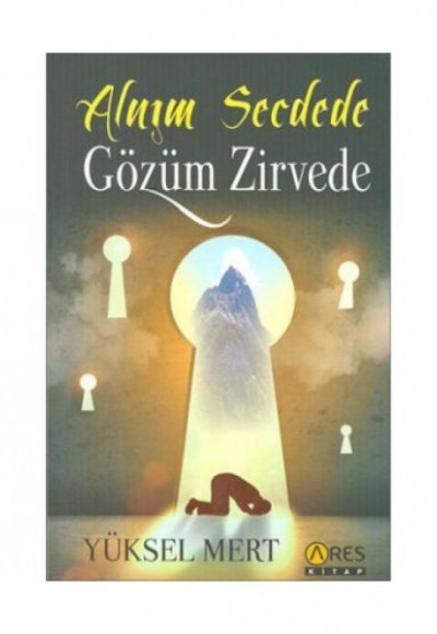 Alnım Secdede Gözüm Zirvede