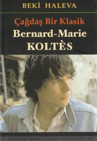 Çağdaş Bir Klasik  Bernard Marie Koltes
