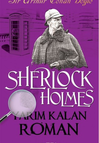 Sherlock Holmes - Yarım Kalan Roman