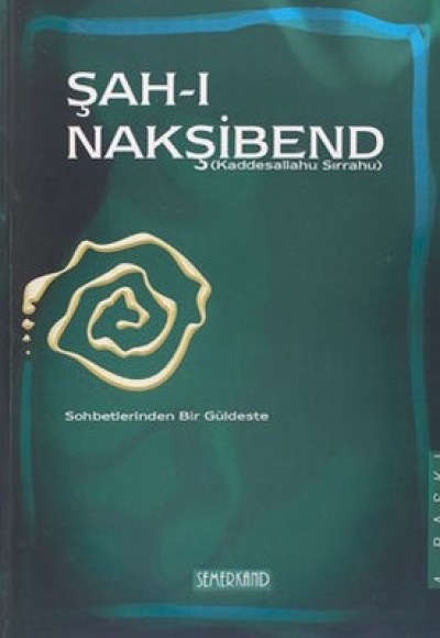 Şah-ı Nakşibend: Sohbetlerinden Bir Güldeste