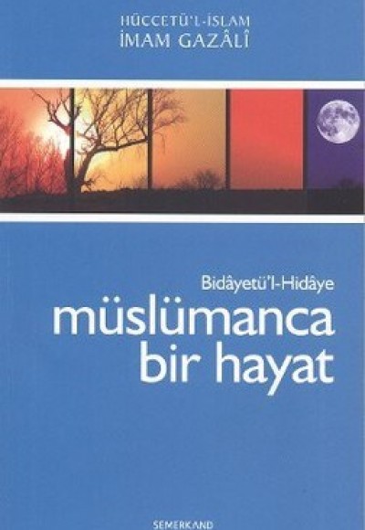 Müslümanca Bir Hayat Bidayetü'l-Hidaye /