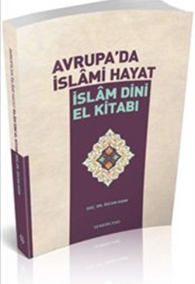Avrupa'da İslami Hayat / İslam Dini El Kitabı
