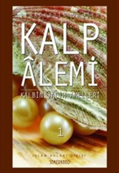 Kalp Alemi - Kalbin Salih Amelleri - 1