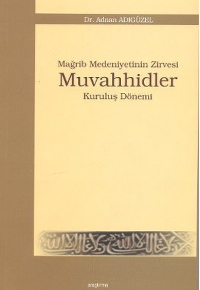 Mağrip Medeniyetinin Zirvesi Muvahhidler