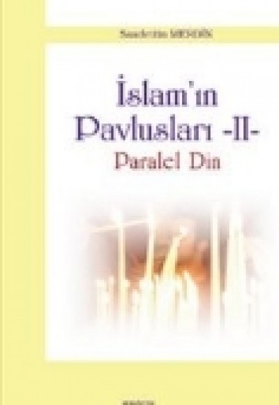 İslam'ın Pavlusları -2  Paralel Din