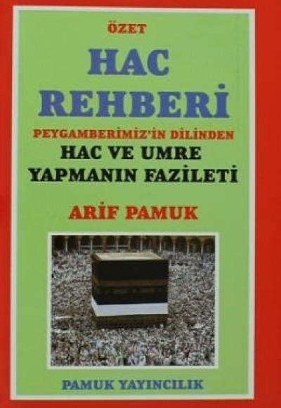 Özet Hac Rehberi  Peygamberimiz'in Dilinden Hac ve Umre Yapmanın Fazileti (Üçaylar-009/P13)